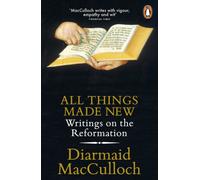 All Things Made New : Writings on the Reformation