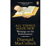 All Things Made New: Writings on the Reformation