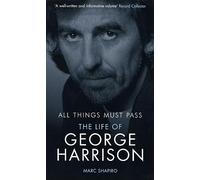 All Things Must Pass: The Life of George Harrison
