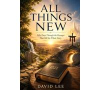 All Things New: Fifty Days Through the Passages That Tell the Whole Story