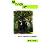 All Things New: Help for Those Beginning the Christian Life