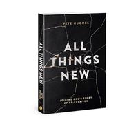 All Things New: Joining God's Story of Re-Creation