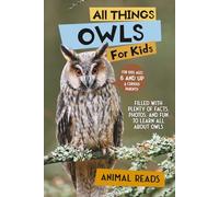 All Things Owls For Kids: Filled With Plenty of Facts, Photos, and Fun to Learn all About Owls