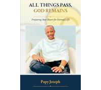 ALL THINGS PASS, GOD REMAINS: Preparing Your Heart for Eternal Life