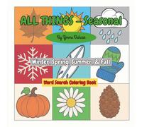 ALL THINGS - Seasonal Winter, Spring, Summer, & Fall: A Word Search Coloring Book for Adults, Teens, and Kids
