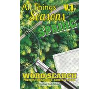 All Things Seasons - Volume 1: Spring: Volume 1 of 4 | 100+ Cheerful Springtime Word Search Puzzles with Answers | 1,250+ Seasonal Words on Nature, ... (All Things Word Search Books 50-100 Puzzles)