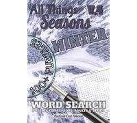 All Things Seasons - Volume 4: Winter: Volume 4 of 4 | 100+ Frosty & Festive Word Search Puzzles | 1,250+ Words All About Winter Weather, Travel & Fun ... (All Things Word Search Books 50-100 Puzzles)