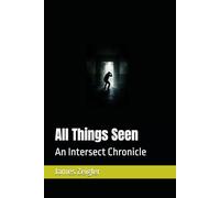 All Things Seen: An Intersect Chronicle