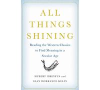 All Things Shining: Reading the Western Classics to Find Meaning in a Secular Age