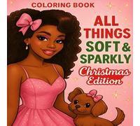 All Things Soft & Sparkly Christmas Edition: A Cozy, Elegant & Feminine Holiday Coloring Book (All Things Soft & Sparkly Series)