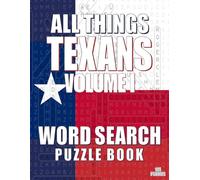 ALL THINGS TEXANS VOLUME I - Word Search Puzzle Book: Word Find Adult Large Print | Texas Themed | Brain Games While Discovering The Lone Star State