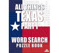 ALL THINGS TEXAS PART 1 - Word Search Puzzle Book: Word Find Adult Large Print | Texas Themed | Brain Games While Discovering The Lone Star State
