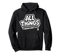 All Things Through Christ 4:13 Inspirational Christian Faith Pullover Hoodie