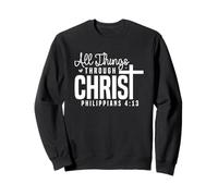 All Things Through Christ Philippians Christian Motivational Sweatshirt