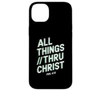 All Things Thru Christ Phil. 4:13 Case for iPhone 14 Plus