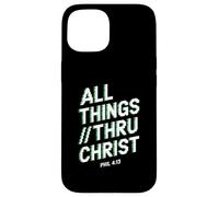 All Things Thru Christ Phil. 4:13 Case for iPhone 15