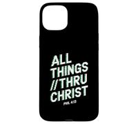 All Things Thru Christ Phil. 4:13 Case for iPhone 15 Plus