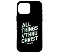 All Things Thru Christ Phil. 4:13 Case for iPhone 16 Pro Max