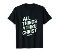 All Things Thru Christ Phil. 4:13 T-Shirt