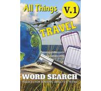 All Things Travel Word Search - Volume 1 of 3: 55 Categorized Puzzles | 455+ words; All About What to Pack, Where to Travel, What to do and more! | ... (All Things Word Search Books 50+ Puzzles)