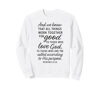 All Things Work Together For Good Romans 8:28 Bible Verse Sweatshirt