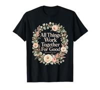All Things Work Together for Good Romans 8 28 T-Shirt