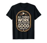 All Things Work Together for Good Romans 8:28 T-Shirt