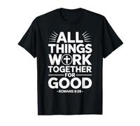 All Things Work Together for Good Romans 8:28 T-Shirt