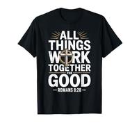 All Things Work Together for Good Romans 8:28 T-Shirt
