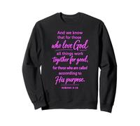 All Things Work Together For Good Scripture Pray Romans 8:28 Sweatshirt