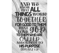 All Things Work Together For Good To Them That Love God: 60 Day Gratitude & Prayer Journal