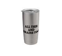 All This and Brains Too Stainless Steel Insulated Tumbler