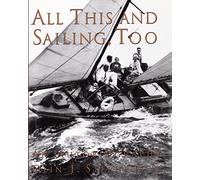 All This and Sailing, Too: An Autobiography (Mystic Seaport)