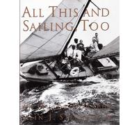 All This and Sailing, Too: An Autobiography (Mystic Seaport)