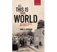 All this is your World: Soviet Tourism at Home and Abroad after Stalin by Anne E