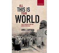 All This Is Your World – Soviet Tourism at Home and Abroad After Stalin – Oxford University Press