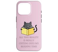 All This Reality is Really Cutting into my Reading Time Case for iPhone 16 Pro