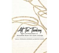 All This Thinking : The Correspondence of Bernadette Mayer and Clark Coolidge