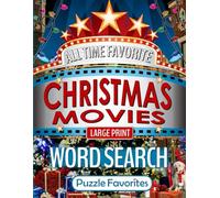 All Time Favorite Christmas Movies Word Search Large Print: Holiday Puzzle Book Featuring Top Hollywood Films Blockbusters and Classics (Movies Word Search Puzzle Books - Series)