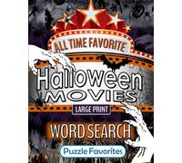 All Time Favorite Halloween Movies Word Search Large Print: Sub Title: Puzzle Book Featuring Top Hollywood Films Blockbusters and Classics (Movies Word Search Puzzle Books - Series)