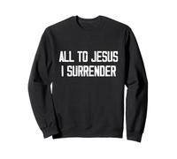 All To Jesus I Surrender Sweatshirt