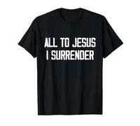 All to Jesus I Surrender T-Shirt