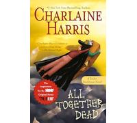 All Together Dead: 7 (Sookie Stackhouse/True Blood)