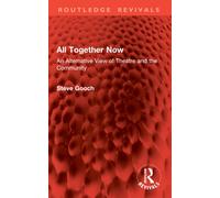 All Together Now : An Alternative View of Theatre and the Community