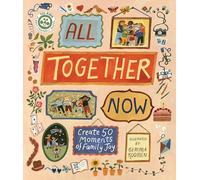 All Together Now : Create 50 Moments of Family Joy