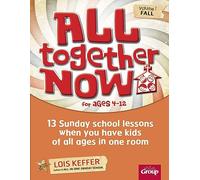 All Together Now, Fall: 13 Sunday School Lessons When You Have Kids of All Ages in One Room: Volume 1 (All Together Now, 1)
