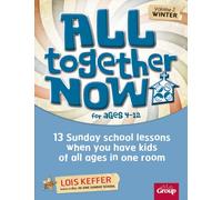All Together Now for Ages 4-12 (Volume 2 Winter): 13 Sunday School Lessons When You Have Kids of All Ages in One Room