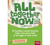 All Together Now for Ages 4-12 (Volume 3 Spring), Volume 3: 13 Sunday School Lessons When You Have Kids of All Ages in One Room