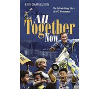 All Together Now : The Extraordinary Story of AFC Wimbledon