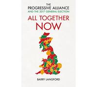 All Together Now: The Progressive Alliance and the 2017 General Election Campaign